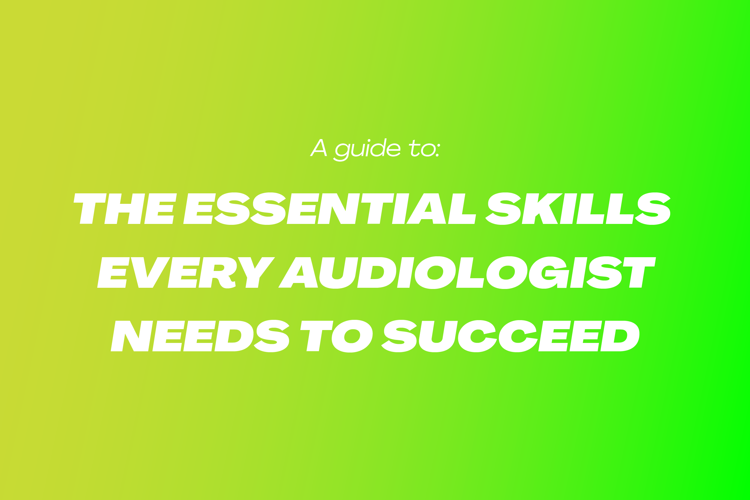 View Essential Skills Every Audiologist Needs to Succeed